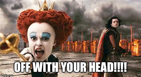 The phrase “off with your head” is a reference to the Red Queen’s famous line from Lewis Carroll’s “Alice’s Adventures in Wonderland.” The Red Queen would …
